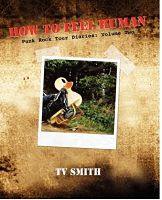 How To Feel Human: Punk Rock Tour Diaries: Volume Two Book