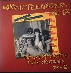 Bored Teenagers Vol.12: 18 Great British Punk Originals '77-'82 