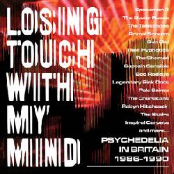 Losing Touch With My Mind: Psychedelia In Britain 1986-1990