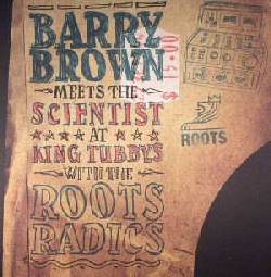 Barry Brown Meets The Scientist At King Tubby's With The Roots Radics