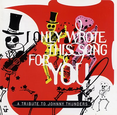 I Only Wrote This Song For You - A Tribute To Johnny Thunders